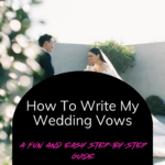 A step by step guide to writing wedding vows